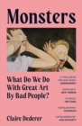 Monsters : What Do We Do with Great Art by Bad People? - eBook