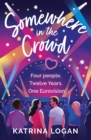 Somewhere in the Crowd : The joyous Eurovision romcom you need to read in 2023 - Book