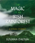 The Magic of an Irish Rainforest : A Visual Journey - Book