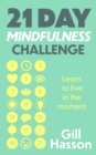 21 Day Mindfulness Challenge : Learn to live in the moment - Book