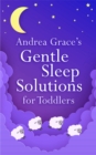 Andrea Grace's Gentle Sleep Solutions for Toddlers - eBook