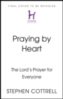 Praying by Heart : The Lord's Prayer for Everyone - Book