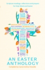 An Easter Anthology : Scripture readings, reflections and prayers for Holy Week and Easter - Book