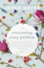 Overcoming Every Problem : 40 promises from God’s Word to strengthen you through life’s greatest challenges - Book