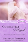 Completely Blessed (30 Daily Readings) : Unwrapping God's Extraordinary Gifts - Book