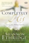 Completely His : Loving Jesus Without Limits - Book