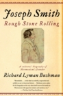 Joseph Smith : Rough Stone Rolling - Book
