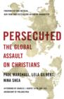 Persecuted : The Global Assault on Christians - Book