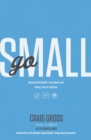 Go Small : Because God Doesn't Care About Your Status, Size, or Success - eBook