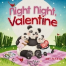 Night Night, Valentine : A Valentine's Day Bedtime Book For Kids - Book