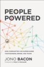 People Powered : How Communities Can Supercharge Your Business, Brand, and Teams - eBook