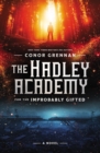 The Hadley Academy for the Improbably Gifted : A Novel - Book