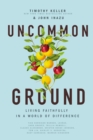 Uncommon Ground : Living Faithfully in a World of Difference - eBook