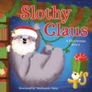 Slothy Claus : A Funny, Rhyming Christmas Story About Patience - Book
