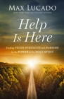 Help is Here : Finding Fresh Strength and Purpose in the Power of the Holy Spirit - Book