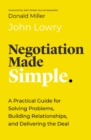 Negotiation Made Simple : A Practical Guide for Solving Problems, Building Relationships, and Delivering the Deal - Book