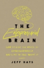 The Entrepreneurial Brain : How to Ride the Waves of Entrepreneurship and Live to Tell About It - Book