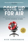 Come Up for Air : How Teams Can Leverage Systems and Tools to Stop Drowning in Work - Book