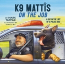 K9 Mattis on the Job : A Day in the Life of a Police Dog - eBook