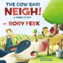 The Cow Said Neigh! (picture book) : A Farm Story - Book