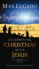 Celebrating Christmas with Jesus : An Advent Devotional - eBook