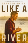 Like a River : Finding the Faith and Strength to Move Forward after Loss and Heartache - Book