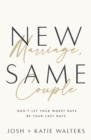 New Marriage, Same Couple : Don't Let Your Worst Days Be Your Last Days - eBook