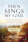 Then Sings My Soul Book 3 : The Story of Our Songs: Drawing Strength from the Great Hymns of Our Faith - eBook