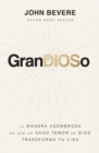 GranDIOSo : La manera asombrosa en que un sano temor de Dios transforma tu vida - eBook