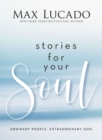 Stories for Your Soul : Ordinary People. Extraordinary God. - eBook