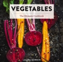 Vegetables : The Ultimate Cookbook Featuring 300+ Delicious Plant-Based Recipes (Natural Foods Cookbook, Vegetable Dishes, Cooking and Gardening Books, Healthy Food, Gifts for Foodies) - eBook