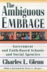 The Ambiguous Embrace : Government and Faith-Based Schools and Social Agencies - eBook