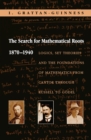 The Search for Mathematical Roots, 1870-1940 : Logics, Set Theories and the Foundations of Mathematics from Cantor through Russell to Godel - eBook