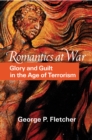 Romantics at War : Glory and Guilt in the Age of Terrorism - eBook