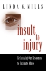 Insult to Injury : Rethinking our Responses to Intimate Abuse - eBook