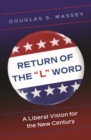 Return of the "L" Word : A Liberal Vision for the New Century - eBook