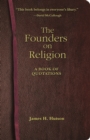 The Founders on Religion : A Book of Quotations - eBook