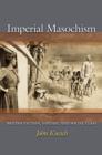 Imperial Masochism : British Fiction, Fantasy, and Social Class - eBook
