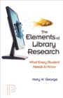 The Elements of Library Research : What Every Student Needs to Know - eBook