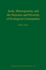Scale, Heterogeneity, and the Structure and Diversity of Ecological Communities - eBook