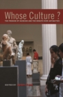 Whose Culture? : The Promise of Museums and the Debate over Antiquities - eBook