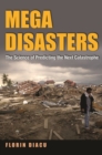 Megadisasters : The Science of Predicting the Next Catastrophe - eBook