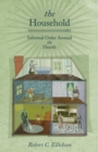 The Household : Informal Order around the Hearth - eBook