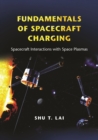 Fundamentals of Spacecraft Charging : Spacecraft Interactions with Space Plasmas - eBook