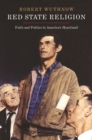 Red State Religion : Faith and Politics in America's Heartland - eBook