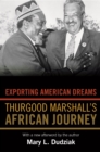 Exporting American Dreams : Thurgood Marshall's African Journey - eBook