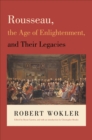Rousseau, the Age of Enlightenment, and Their Legacies - eBook