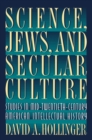 Science, Jews, and Secular Culture : Studies in Mid-Twentieth-Century American Intellectual History - eBook