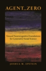 Agent_Zero : Toward Neurocognitive Foundations for Generative Social Science - eBook