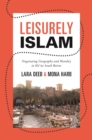 Leisurely Islam : Negotiating Geography and Morality in Shi'ite South Beirut - eBook